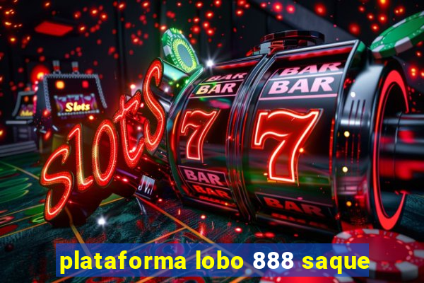 plataforma lobo 888 saque